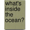 What's Inside the Ocean? door Jane K. Kosek