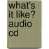 What's It Like? Audio Cd