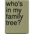 Who's In My Family Tree?