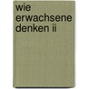 Wie Erwachsene Denken Ii by Manfred Spitzer