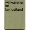 Willkommen Im Tamusiland door Detlev Jöcker
