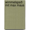 Wimmelspaß mit Max Maus door Erhard Dietl
