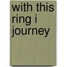 With This Ring I Journey by Lorie Kleiner Eckert