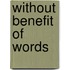 Without Benefit of Words