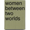 Women Between Two Worlds door Myra Dinnerstein