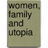 Women, Family And Utopia