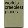 World's Creepiest Places by Dr. Bob Curran