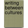 Writing Between Cultures door Holly E. Martin