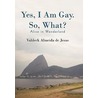 Yes, I Am Gay. So, What? door Valdeck Almeida de Jesus