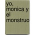Yo, Monica Y El Monstruo