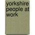 Yorkshire People At Work