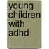 Young Children With Adhd
