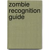 Zombie Recognition Guide door Robert J. Bevard