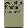 Zwischen Himmel Und Watt by Tina Lenz