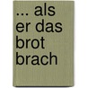 ... als er das Brot brach door Jakob Patsch
