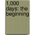 1,000 Days: The Beginning
