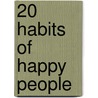 20 Habits of Happy People door Tiffany J. French