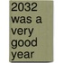 2032 Was A Very Good Year
