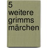 5 weitere Grimms Märchen door Hartmut Keil