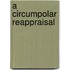 A Circumpolar Reappraisal