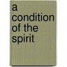 A Condition of the Spirit door Alexander Long
