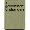 A Government of Strangers door Hugh Heclo