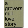 A Grovers Mill Love Story door Charlene Ramirez