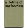 A Lifetime Of Rug-Hooking door Doris Eaton