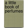 A Little Book Of Perfumes door Tania Sanchez