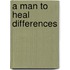 A Man to Heal Differences