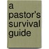 A Pastor's Survival Guide