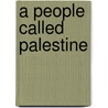 A People Called Palestine by John Tordai
