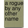 A Rogue By Any Other Name door Sarah MacLean