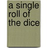 A Single Roll Of The Dice by Trita Parsi