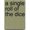 A Single Roll Of The Dice door Trita Parsi