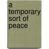 A Temporary Sort of Peace by Jim Mcgarrah