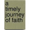 A Timely Journey Of Faith door Sheila Brathwaite