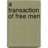 A Transaction Of Free Men