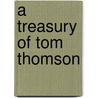 A Treasury Of Tom Thomson door Joan Murray