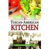 A Tuscan-American Kitchen door Vivian Pelini Sansone