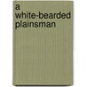 A White-Bearded Plainsman by W. Raymond Wood