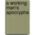 A Working Man's Apocrypha