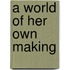 A World of Her Own Making