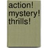 Action! Mystery! Thrills!