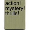 Action! Mystery! Thrills! door Greg Sadowski