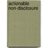 Actionable Non-Disclosure