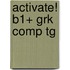 Activate! B1+ Grk Comp Tg