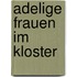 Adelige Frauen Im Kloster