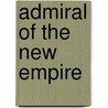 Admiral Of The New Empire door Ronald H. Spector