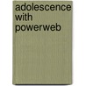 Adolescence with Powerweb by Laurence D. Steinberg